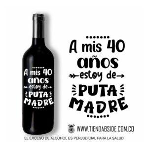 Botella de vino con mensaje de cumpleaños a mis 40