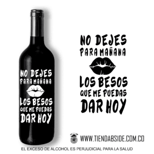 Botella... no dejes para mañana los besos...