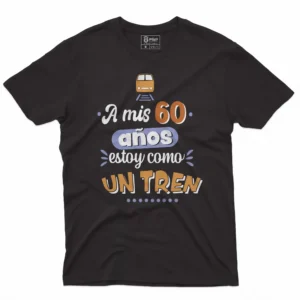 camiseta de cumpleaños con mensaje a mis 60 estoy como un tre